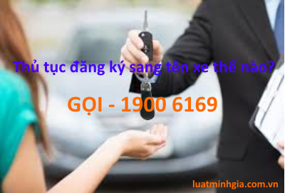Luật sư tư vấn thủ tục đăng ký sang tên đổi chủ, mua bán xe trực tuyến